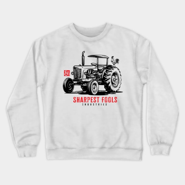 Sharpest Tools on the Ranch. Tractor Fool. Crewneck Sweatshirt by Sharpest Tools